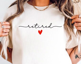 Retired Shirt, Retirement Gift For Her, Retirement Outfit, Retiree Party T-shirt