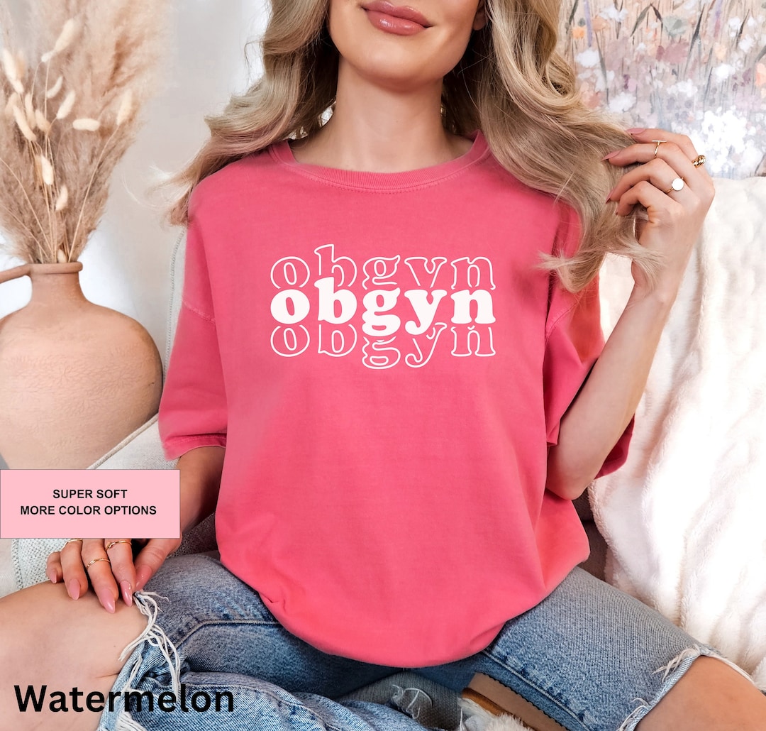 OBGYN Shirt, Ob-gyn Shirt, Gynecologist Shirt, Obstetrician Shirt, OB ...