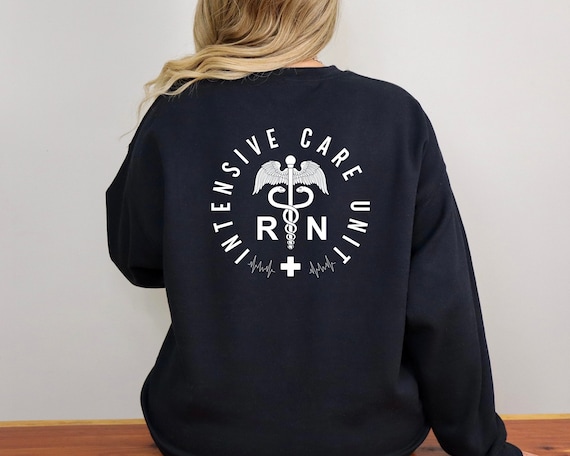 ICU Nurse Sweatshirt: RN Intensive Care Unit Gift