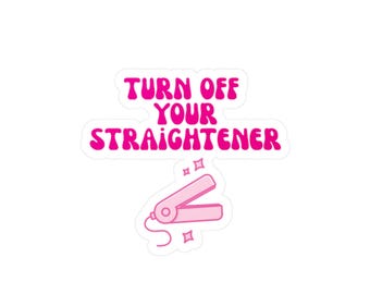Turn off your Haarglätter Aufkleber | Kiss-Cut Vinyl Aufkleber