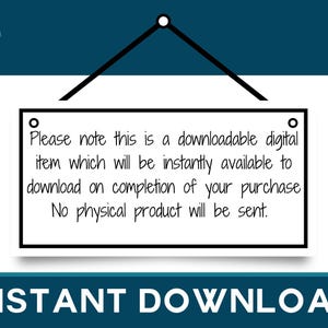May include: A white rectangular sign with black border, hanging from a black line. The sign has text that reads: "Please note this is a downloadable digital item which will be instantly available to download on completion of your purchase. No physical product will be sent."