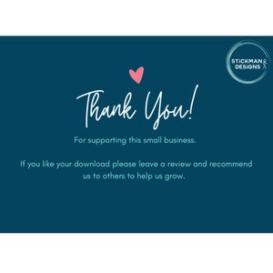 May include: A teal blue background with a white handwritten message that says "Thank You!" with a pink heart above the text. Below the text is a white message that says "For supporting this small business." Below that is a white message that says "If you like your download please leave a review and recommend us to others to help us grow." In the top right corner is a white circle with a stick figure inside and the text "STICKMAN& DESIGNS" in white.