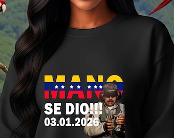 Mano, se dió Sweatshirt Custom Text: Maduro's Capture Shirt, Maduro Preso, Venezuela Libre, Maduro Arrest - VEN04