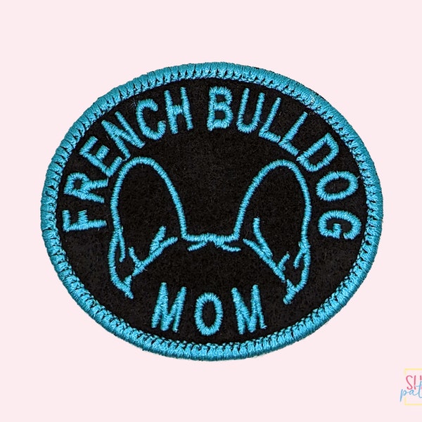 Custom Embroidered French Bulldog Mom Patch. Iron On. Morale Patch. Denim Jacket Patch. Gifts For Mom. Pet Lover Patch. Patch For Shirt, Bag