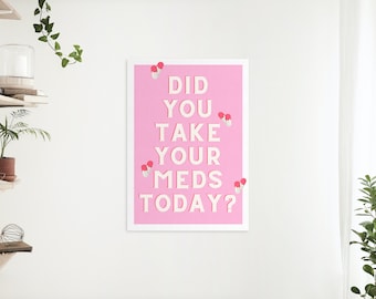 Did You Take Your Meds Today Matte Pink Poster, Wall Decor, Colorful Wall Art Print, Bright Colored Typography