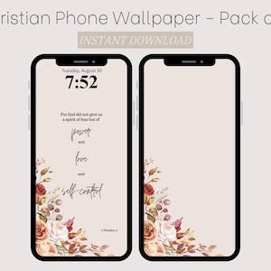 May include: Two phone wallpapers with a floral design and a quote from the Bible: "For God did not give us a spirit of fear but of power and love and self-control."  The quote is from 2 Timothy 1:7.