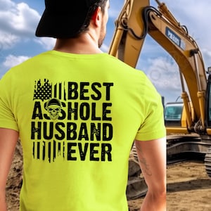 Best Husband Ever Shirt | American Flag Construction Tee | Blue Collar Humor | Hi Viz Safety Color | Perfect Husband Gift A Hole Shirt