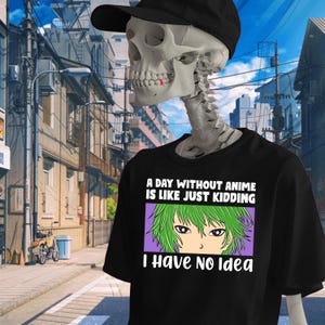 Koszulka „Dzień bez anime, tylko żartuję” | Zabawna koszulka z humorem anime | Koszulka w stylu streetwear manga Idealny prezent dla Otaku Koszulka dla miłośników anime Codzienne wibracje