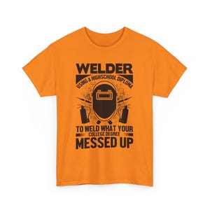 Welder Diploma What College Messed Up Shirt | Funny Welding Joke Tee | Blue Collar Hi-Viz Safety Shirt | Sarcastic Workwear Gift for Welders