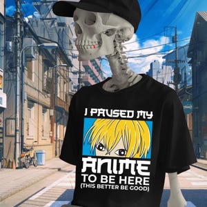 ここに来るためにアニメを一時停止しました シャツ | 面白いアニメ愛好家Tシャツ | クールなマンガスタイルのストリートウェア | 完璧なオタクギフト | アニメファンに共感できるユーモア
