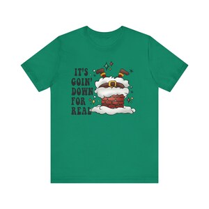 Goin Down For Real Santa in Chimney Shirt | Funny Santa Upside Down Tee | Holiday Christmas Shirt for Laughs & Cheer