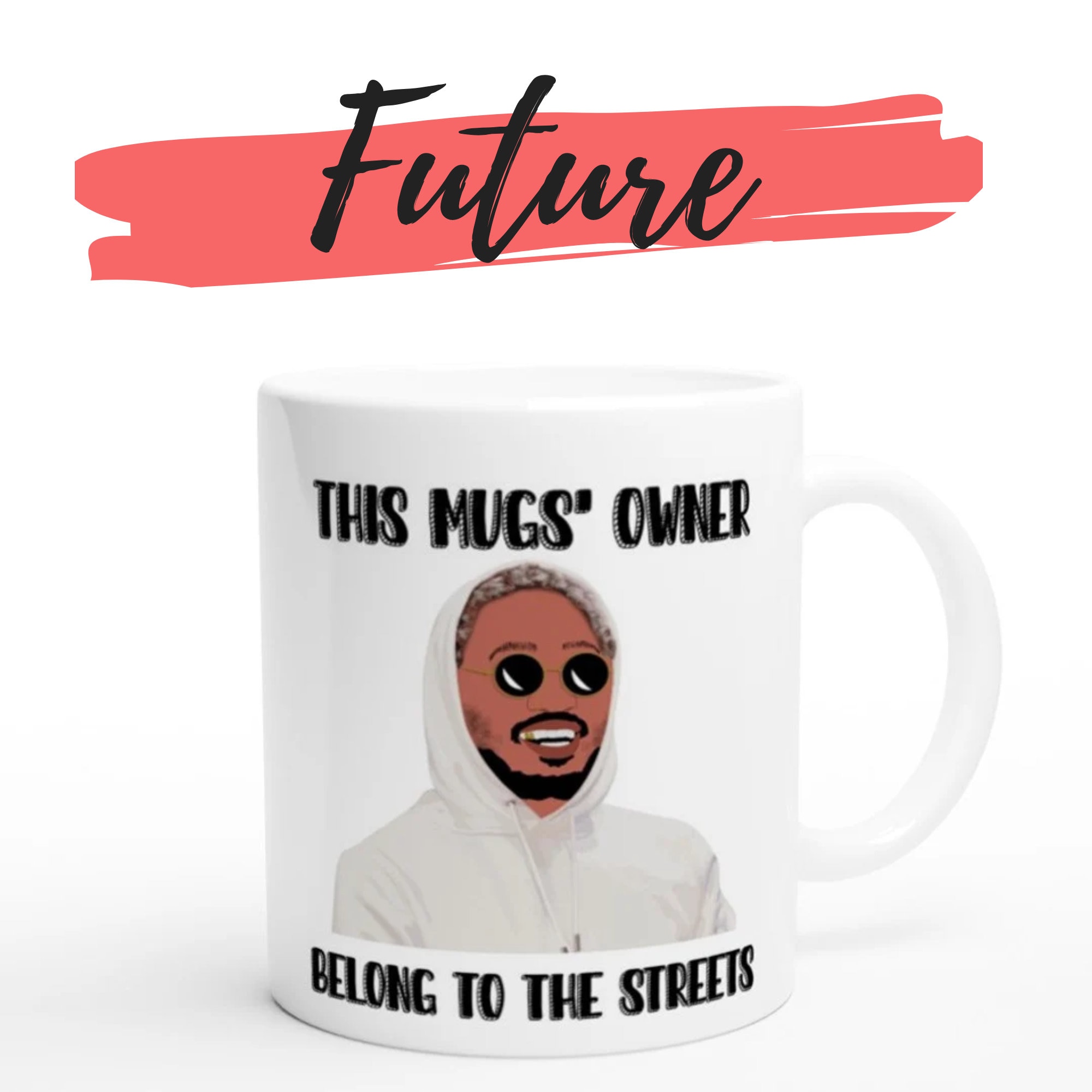 Future Mug, Belong to the Streets, Funny Mug, Hip Hop Quote Mug, Tea ...