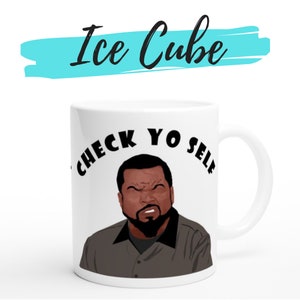 Ice Cube Mug, Check Yo Self, Hip Hop Mug, Rap Quote, Funny Gift, Birthday Christmas Present