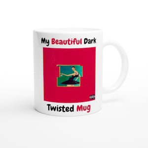 Kanye West Mug, My Beautiful Dark Twisted Fantasy Funny Mug, Hip Hop Quote Mug, Tea Mug, Birthday Present, Christmas Gift