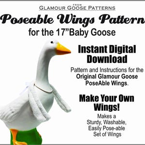 Könnte beinhalten: Eine weiße Gänsefigur mit orangefarbenem Schnabel und grünem Sockel, die einen weißen Schal und Flügel trägt. Das Bild enthält den Text "Poseable Wings Pattern for the 17" Baby Goose" und "Instant Digital Download."