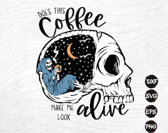 Dödskallekaffe Svg, Får detta kaffe mig att se levande ut, Sublimeringsdesign (digital fil)