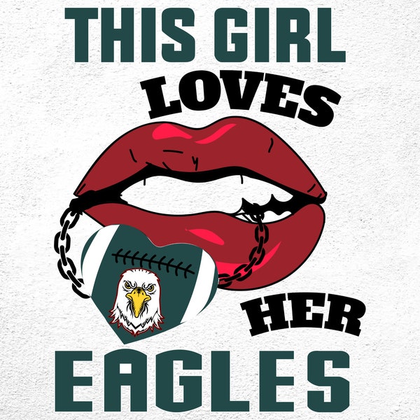 Eagles Png, This girl loves Eagle svg Eagles Football svg eagle scout svg Eagle Football School Pride Svg mascot svg Cricut maker silhouette