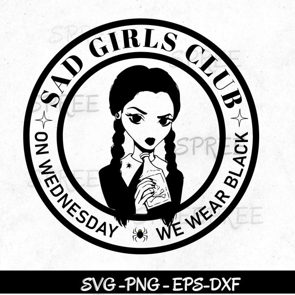 Sad Girls Club SVG PNG, Sad Girls Club Vinyl Car Decal, Sad girls club on Wednesday we wear black svg files for cricut, sublimation designs