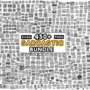 May include: A black and white image of a large collection of 450+ sarcastic quotes and sayings. The quotes are arranged in a grid pattern and are surrounded by a yellow banner with the text "SVGS 450+ PNGS SARCASTIC BUNDLE".