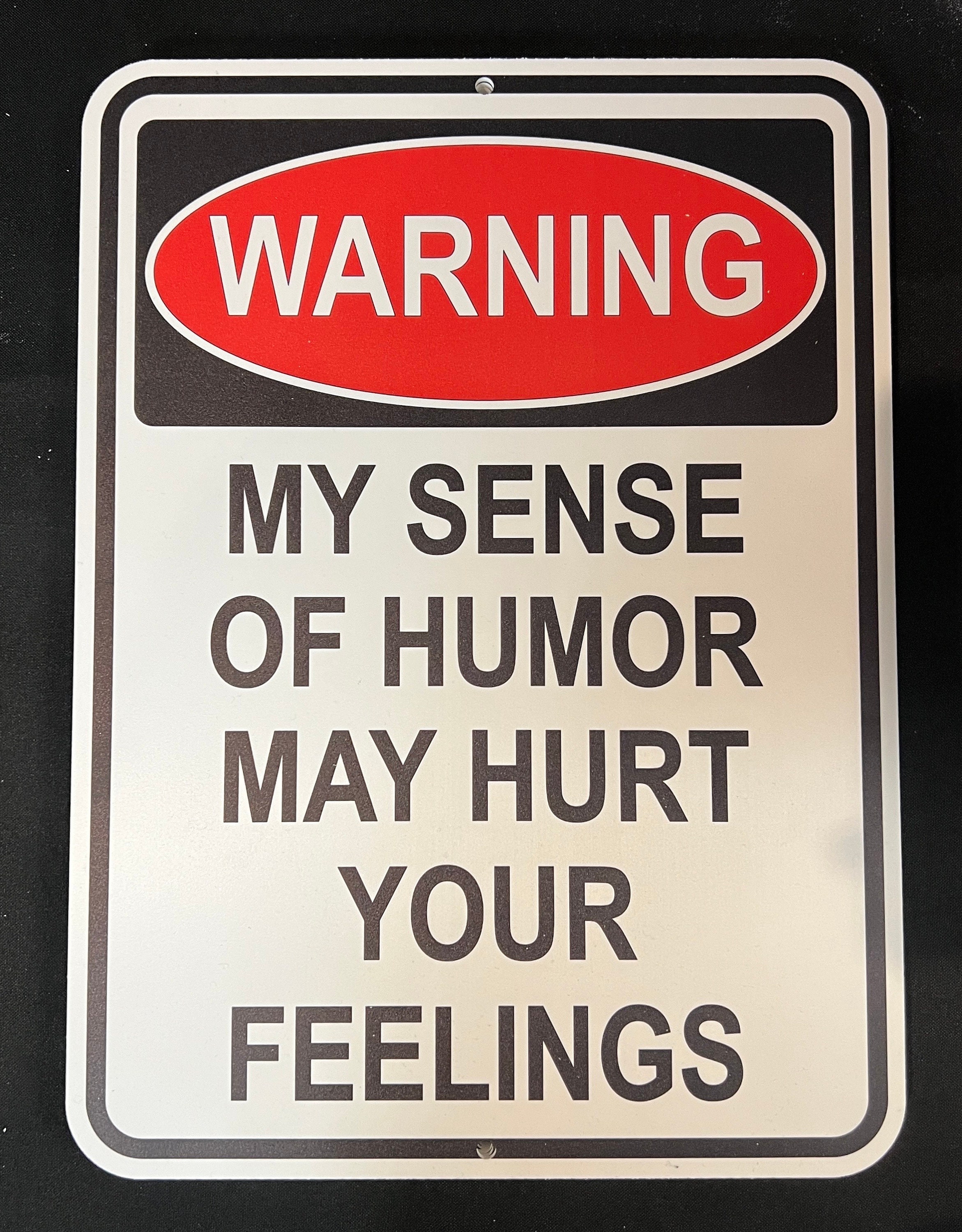 Warning! My Sense of Humor May Hurt Your Feelings – 1/8” Uv-printed ...