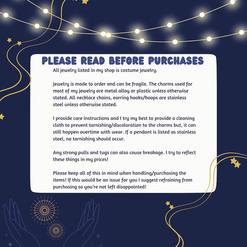 May include: A navy blue background with gold string lights and stars. A white oval-shaped text box contains the text "PLEASE READ BEFORE PURCHASES" and other text about costume jewelry, care instructions, and breakage.