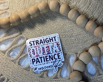 Straight Outta Patience #Momlife sticker 2.25x2.5in