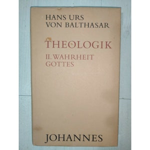 May include: A tan book cover with the title "Theologik II. Wahrheit Gottes" and the author "Hans Urs von Balthasar" in brown text. The bottom of the cover reads "Johannes" in black text.