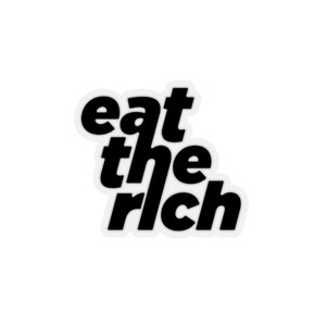 Eat The Rich Wealth Inequality Social Activism Sticker