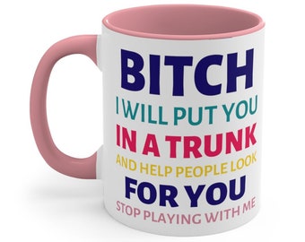 Funny Bestie Ceramic Coffee Mug, 11 - 15 oz Tea Cup, Bitch I will put you in a trunk & help people look for you quote, Sarcastic adult humor