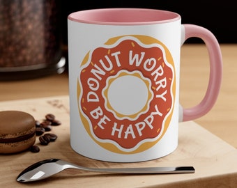 Coffee Mug Ceramic 11 - 15 oz, Don't Donut Worry Mental Health Be Happy Do Not Anxiety, Funny Cute Cool Best Friend Gift Idea, Accent Handle