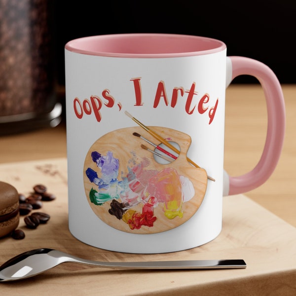 Artist Ceramic Coffee Mug, 11-15 oz Tea Cup, Oops I Arted, Funny Weird Cute Cool, Two Tone Art Humor Sarcastic Gift for Women Paint palette