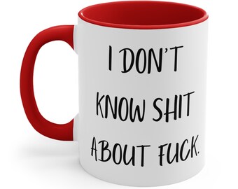 Funny I Don't Know Shit Ceramic Coffee Mug, 11-15 oz Tea Cup, TV Show Quote Weird Saying, Cute Stupid Profanity Movie Joke, Gift for Woman