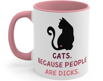 Cat Mom Ceramic Coffee Mug, 11-15 oz Tea Cup, Gift for Woman Pet Owner Animal Lover, Funny Because people are Dicks, crazy lady Weird Cute