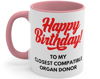Funny Sibling Ceramic Coffee Mug, 11-15 oz Tea Cup brother sister Happy birthday Gift to my closest compatible organ donor Family Weird Cute