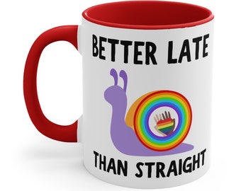 LGBTQ Gay Ceramic Coffee Mug, 11-15 oz Tea Cup, Better Late than Straight Rainbow Snail Pride Gift Secret Santa LGBT Lesbian Love Coming out