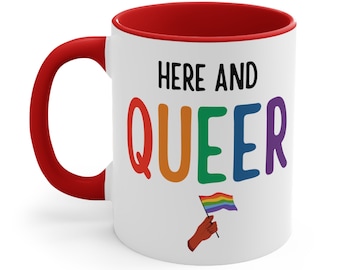 LGBTQ "Here and Queer" Ceramic Coffee Mug, 11-15 oz Tea Cup, Lesbian Trans Gay Gift for woman Christmas, Funny pride flag cute weird humor