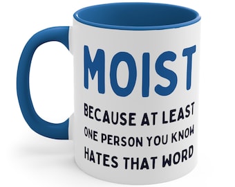 MOIST Ceramic Coffee Mug, 11-15 oz Tea Cup, Funny sarcastic Saying Quotes Novelty, Weird Cute, Gift for Woman him her, Accent Color Handle