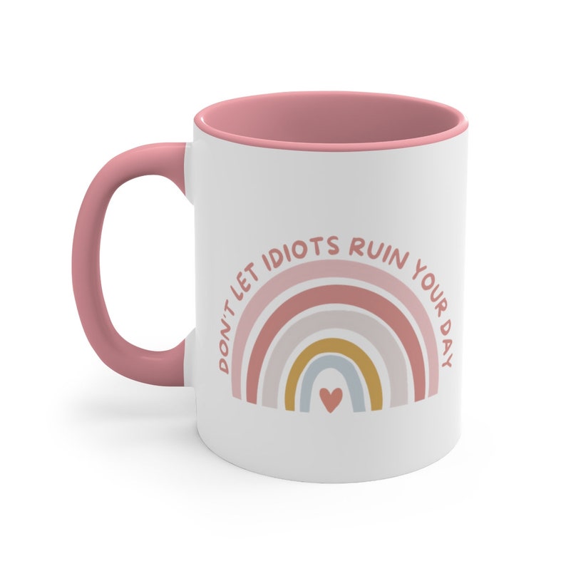 Funny Don't Let Idiots Ruin Your Day Ceramic Coffee Mug, 11 oz 15 oz Tea Cup, Gift For Him Her, Toxic Healthy Adult Humor Joke, Meme Graphic image 3