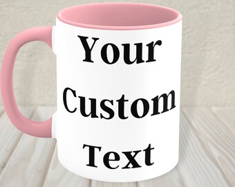 Custom Personalized Mug, 11 & 15 Ounce Ceramic Coffee And Tea Cup, Gift For Woman Man Friend Mom Dad - Your Own Text Image Photo or Picture!