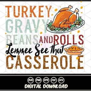 Turkey Gravy Beans And Rolls Let Me See That Casserole , funny thanksgiving Svg File for Cricut , retro thanks giving png file for him / her