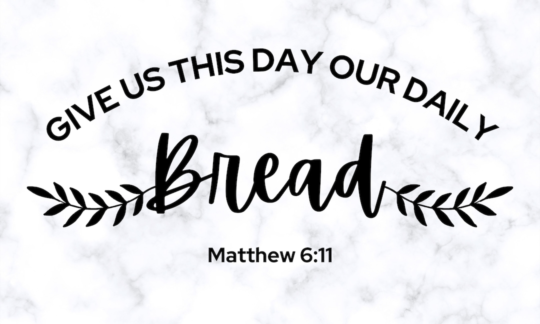 Our Daily Bread Matthew 611 SVG Cut File Design Image, Download Etsy