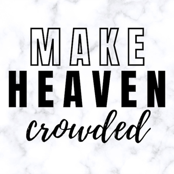 Make Heaven Crowded SVG Cut File Download - Etsy
