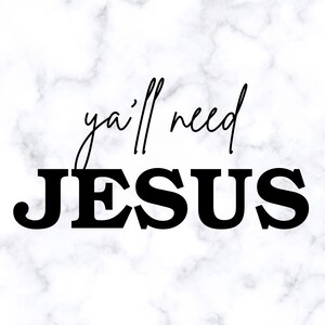 Può includere: Testo in bianco e nero su uno sfondo di marmo bianco. Il testo dice "y'all need JESUS".