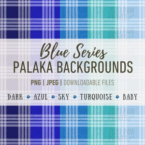 May include: Digital background image featuring a plaid pattern in shades of blue and white. The text "Blue Series PALAKA BACKGROUNDS" is displayed, along with color names: Dark, Azul, Sky, Turquoise, and Baby. The image is labeled as PNG and JPEG files.