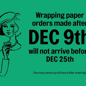 an image that reads "wrapping paper orders made after DEC 9th will not arrive before DEC 25th" with vintage clip art to the left of a crying lady