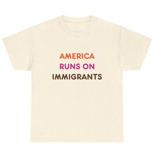 America Runs On Immigrants Shirt - Anti Maga Shirt - Chinga La Migra - Latina Owned - Immigrants Make America Great - Ice Protest Shirt