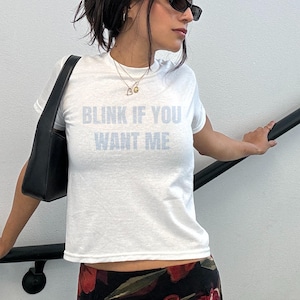 Blink If You Want Me Y2k Baby Tee - Funny Crop Top