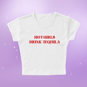 Hot Girls Drink Tequila Crop Top, Hot Girl Baby Tee, Festival Wear, Slim Fit Baby Tee, Cute Crop Top, Crop Top For Festival, Funny Baby Tee