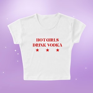 Hot Girls Drink Vodka Crop Top, Hot Girl Baby Tee, Festival Wear, Slim Fit Baby Tee, Cute Crop Top, Crop Top For Festival, Funny Baby Tee