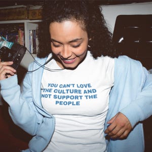 You Can't Love The Culture And Not Support The People T-Shirt, Anti ICE Shirt